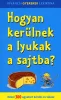 Hogyan kerülnek a lyukak a sajtba? - Közel 300 agyafúrt kérdés és válasz