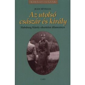   Az utolsó császár és király - Habsburg Károly sikertelen államcsínye