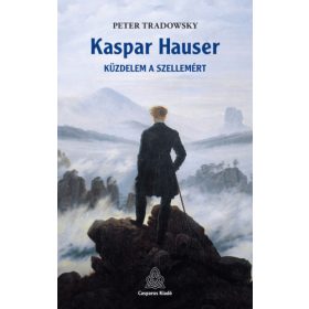 Kaspar Hauser - Küzdelem a szellemért