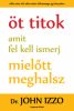 Öt titok, amit fel kell ismerj, mielőtt meghalsz