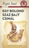 Egy bolond száz bajt csinál