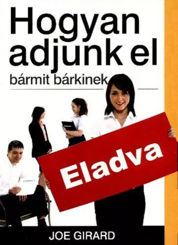 Hogyan adjunk el bármit bárkinek