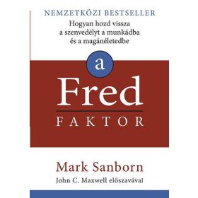   A Fred faktor - Hogyan hozd vissza a szenvedélyt a munkádba és a magánéletedbe