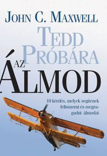 Tedd próbára az álmod!