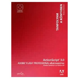   ActionScript 3.0 Adobe Flash Professional alkalmazáshoz - Eredeti tankönyv az Adobetól
