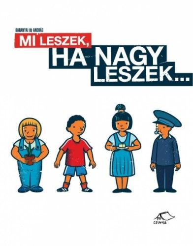 Mi leszek, ha nagy leszek...