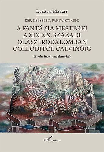 A fantázia mesterei a XIX-XX. századi olasz irodalomban Collóditól Calvinóig