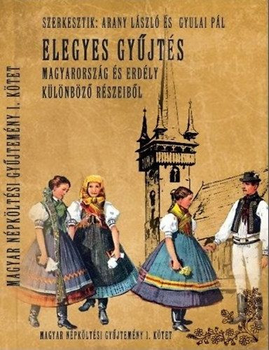 Elegyes gyűjtés - Magyar népköltési gyűjtemény I.