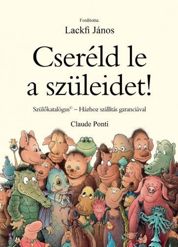 Cseréld le a szüleidet!