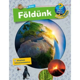 Földünk - Mit? Miért? Hogyan? Profi Tudás