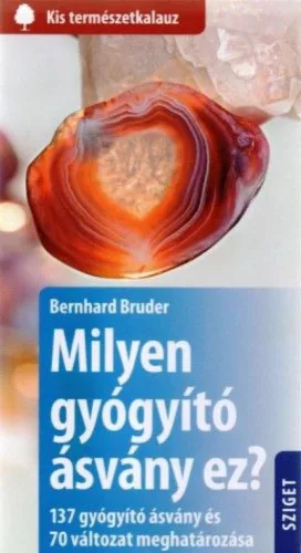 Milyen gyógyító ásvány ez? - 137 gyógyító ásvány és 70 változat meghatározása