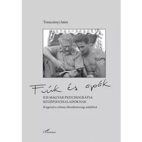   Fiúk és apák – Kis magyar pszichográfia közép(en)haladóknak, kiegészítve néhány állambiztonsági adalékkal