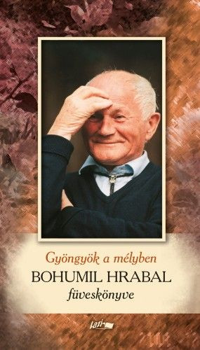 Gyöngyök a mélyben – Bohumil Hrabal füveskönyve