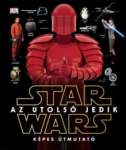 Star Wars - Az utolsó jedik - Képes útmutató