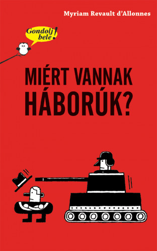 Gondolj bele! Miért vannak háborúk?