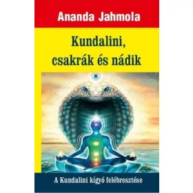   Kundalini, csakrák és nádik - A Kundalini kígyó felébresztése
