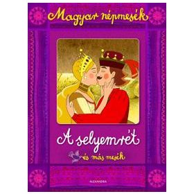 Magyar népmesék: A selyemrét és más mesék