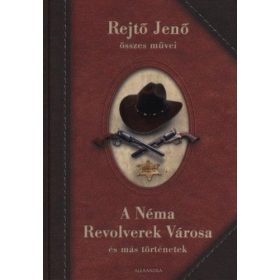 A Néma Revolverek Városa és más történetek