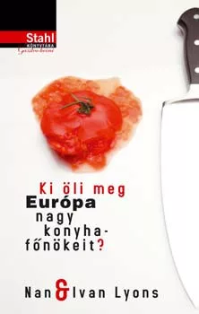 Ki öli meg Európa nagy konyhafőnökeit ?