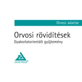   Orvosi rövidítések – Gyakorlatorientált gyűjtemény - Orvosi adattár