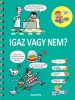 Igaz vagy nem?