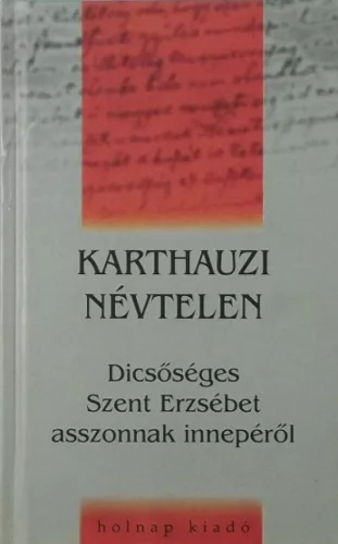 Dícsőséges Szent Erzsébet asszonnak innepéről