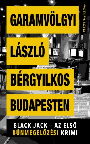 Bérgyilkos Budapesten - Black Jack - az első bűnmegelőzési krimi