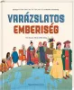 Varázslatos emberiség - Látványos történelmi áttekintés az őskortól a reneszánszig