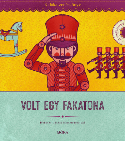 Volt egy fakatona - Kaláka zenéskönyv CD-melléklettel