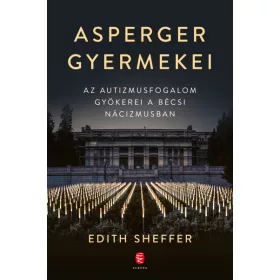   Asperger gyermekei - Az autizmusfogalom gyökerei a bécsi nácizmusban