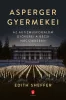 Asperger gyermekei - Az autizmusfogalom gyökerei a bécsi nácizmusban