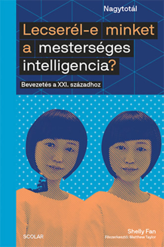 Lecserél-e minket a mesterséges intelligencia? - Bevezetés a XXI. századhoz