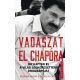 Vadászat El Chapora - Így kaptuk el a világ legkeresettebb drogbáróját