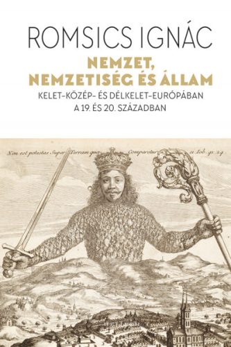 Nemzet, nemzetiség és állam - Kelet-Közép- és Délkelet-Európában a 19. és 20. században