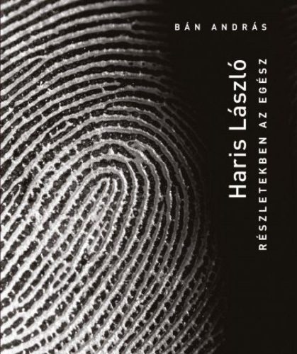 Haris László - Részletekben az egész