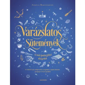 Varázslatos sütemények és más fantasztikus desszertek