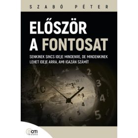   Először a fontosat - Senkinek sincs ideje mindenre, de mindenkinek lehet ideje arra, ami igazán számít