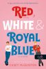 Red, White, & Royal Blue - Vörös, fehér és királykék