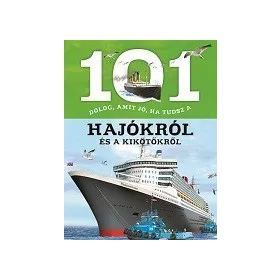   101 dolog, amit jó, ha tudsz a hajókról és a kikötőkről