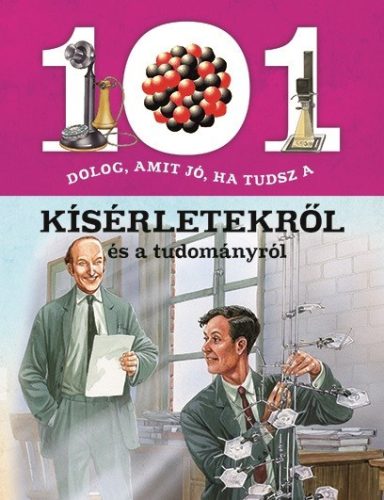 101 dolog, amit jó, ha tudsz a kísérletekről és a tudományról