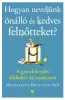 Hogyan neveljünk önálló és kedves felnőtteket?