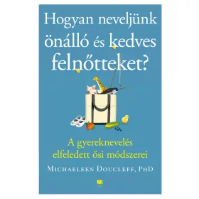 Hogyan neveljünk önálló és kedves felnőtteket?