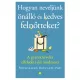 Hogyan neveljünk önálló és kedves felnőtteket?