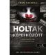 Holtak képei között