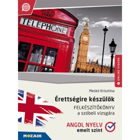   Érettségire készülök ? Angol nyelv, emelt szint ? Felkészítőkönyv a szóbeli vizsgára (MS-2377U)