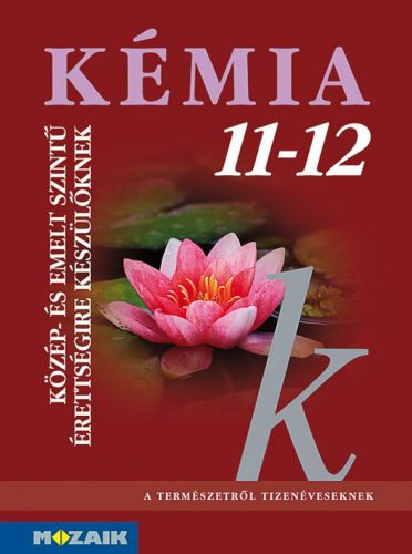 Kémia 11?12. Közép- és emelt szintű érettségire készülőknek (MS-3151)