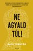 Ne agyald túl!