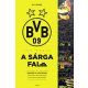 Így épült a Sárga Fal - A Borussia Dortmund hihetetlen felemelkedése és kulturális jelentősége