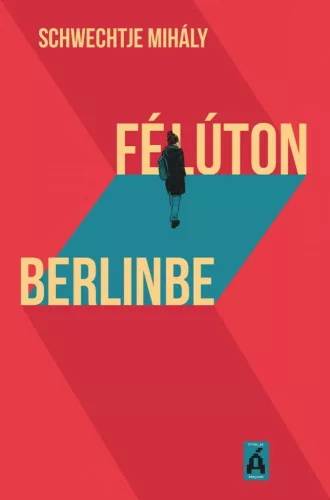 Félúton Berlinbe