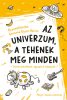 Az univerzum, a tehenek meg minden - fontos kérdések, egyszerű válaszok